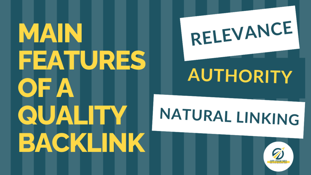 3 Main Features of a Quality Backlinks are relevance authority and natural linking