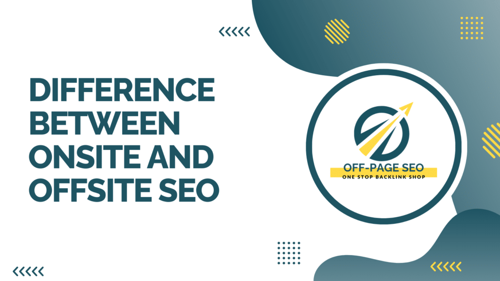 Difference Between Onsite and Offsite SEO